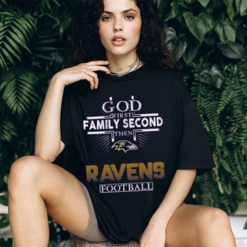 God First Family Second Then Ravens Football Football Shirt