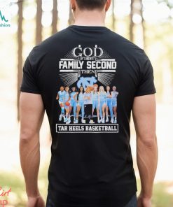 God First Family Second Then Tar Heels Basketball Team Name Player Signatures Shirt