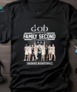 God First Family Second Then Team Sport Huskies Basketball T shirt For Fans, hoodie, sweater, long sleeve and tank top God First Family Second Then Team Sport Huskies Basketball T shirt For Fans