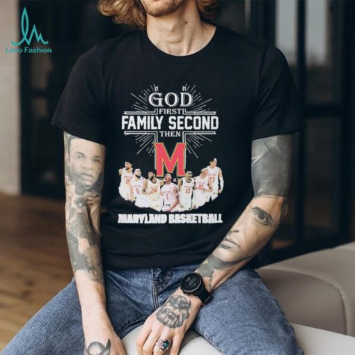 God First Family Second Then Team Sport Maryland Basketball T shirt For Fans