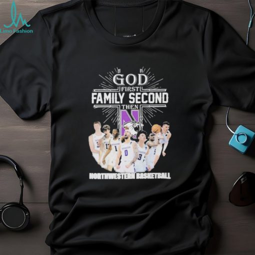 God First Family Second Then Team Sport Northwestern Basketball T shirt For Fans