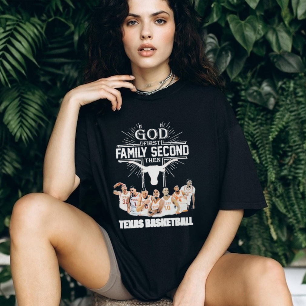 God First Family Second Then Team Sport Texas Basketball T shirt For Fans God First Family Second Then Team Sport Texas Basketball T shirt For Fans
