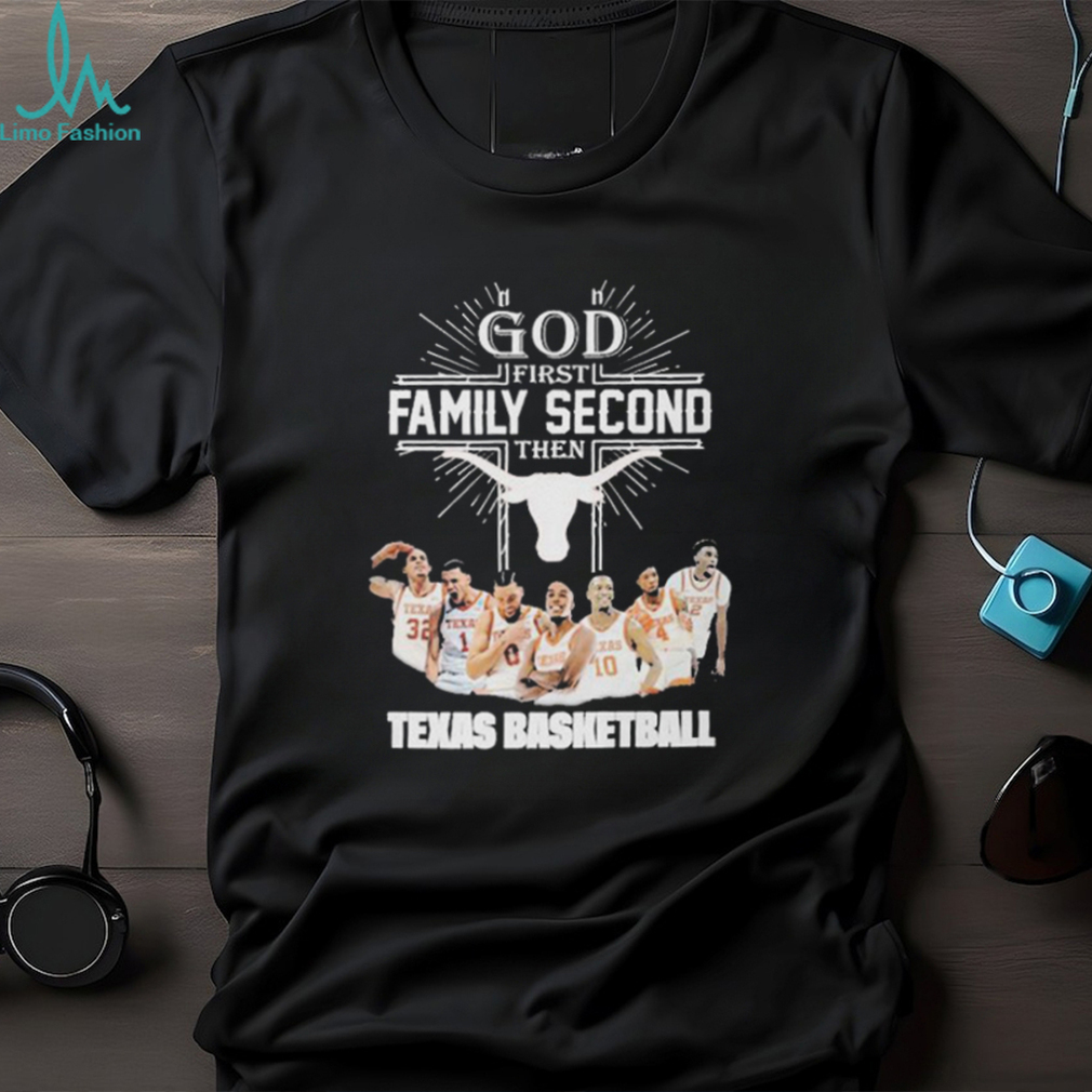 God First Family Second Then Team Sport Texas Basketball T shirt For Fans God First Family Second Then Team Sport Texas Basketball T shirt For Fans