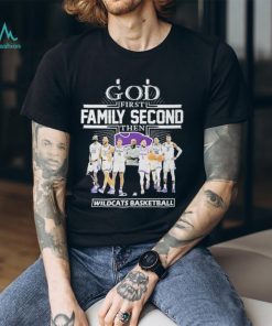 God First Family Second Then Team Sport Wildcats Basketball T shirt For Fans