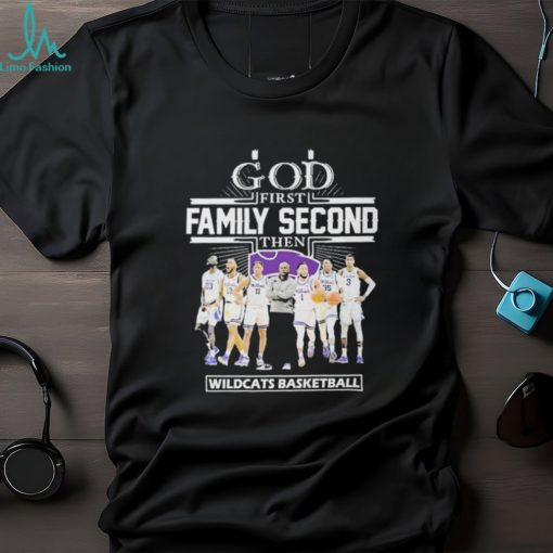 God First Family Second Then Team Sport Wildcats Basketball T shirt For Fans