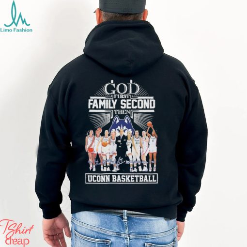 God First Family Second Then Uconn Basketball Team Name Player Signatures Shirt