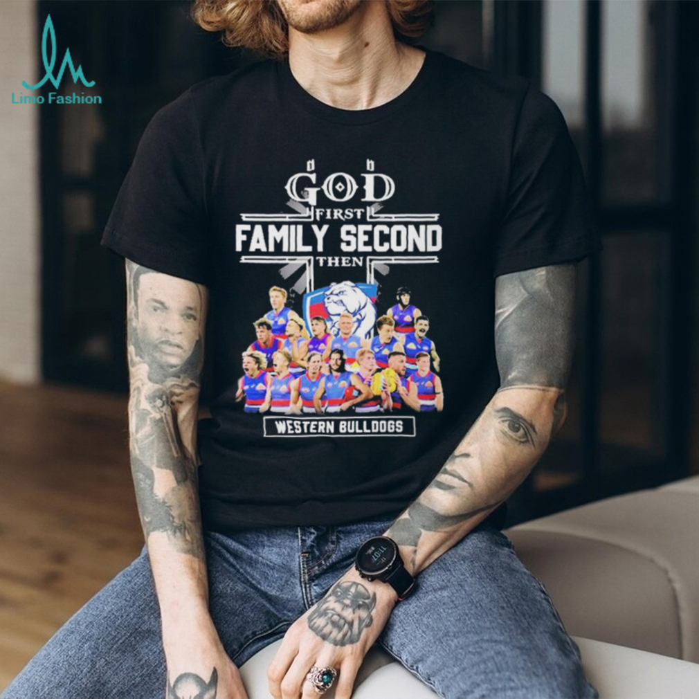 God First Family Second Then Western Bulldogs Teams T shirt For Fans God First Family Second Then Western Bulldogs Teams T shirt For Fans
