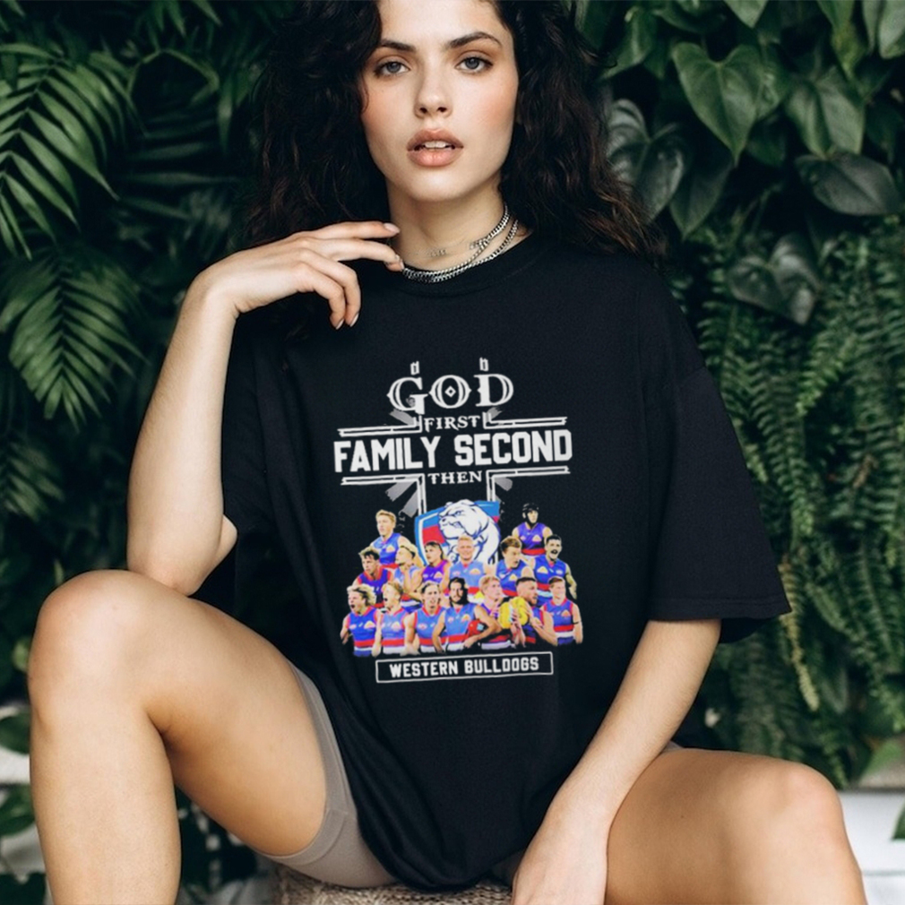 God First Family Second Then Western Bulldogs Teams T shirt For Fans God First Family Second Then Western Bulldogs Teams T shirt For Fans
