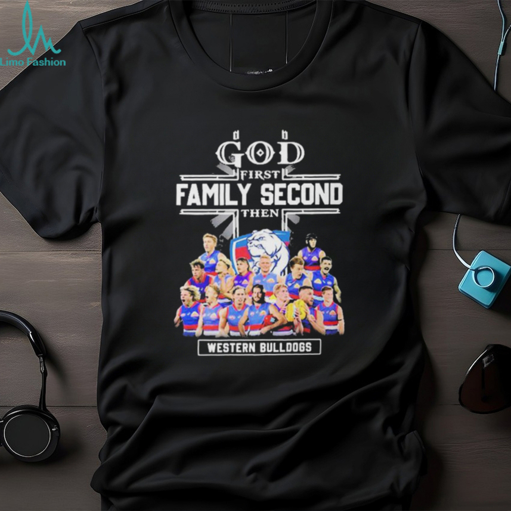 God First Family Second Then Western Bulldogs Teams T shirt For Fans God First Family Second Then Western Bulldogs Teams T shirt For Fans
