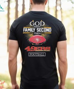 God First Family Second then San Francisco 49Ers Football Super Bowl LVIII Shirt