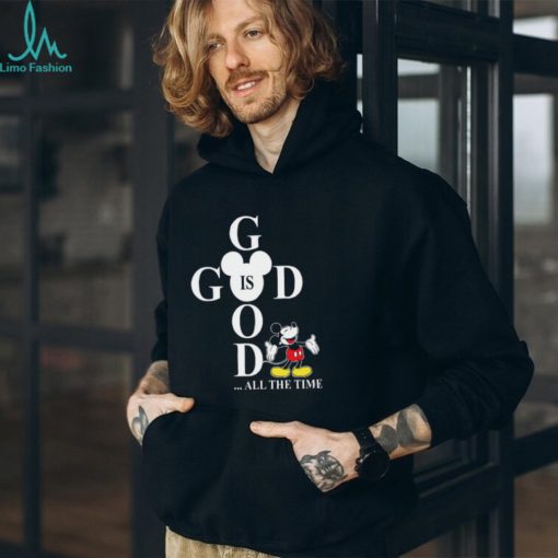God Is Good All The Time Mickey Disney Gifts For Christian T Shirt