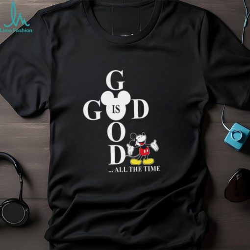 God Is Good All The Time Mickey Disney Gifts For Christian T Shirt