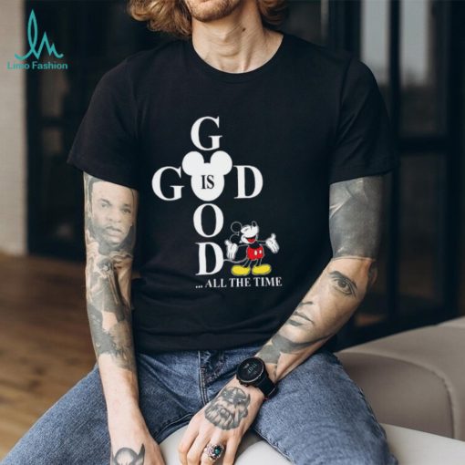 God Is Good All The Time Mickey Disney Gifts For Christian T Shirt