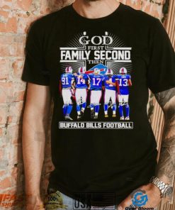 God first family second then Buffalo Bills football signatures shirt