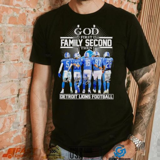 God first family second then Detroit Lions football signatures shirt