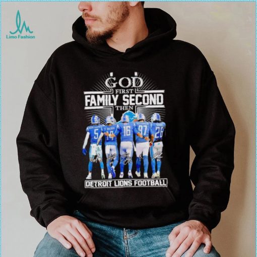 God first family second then Detroit Lions football signatures shirt