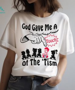 God gave me a touch of the ‘tism shirt