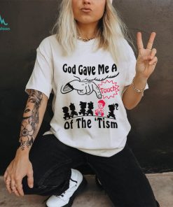 God gave me a touch of the ‘tism shirt