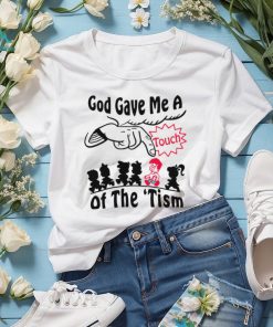 God gave me a touch of the ‘tism shirt