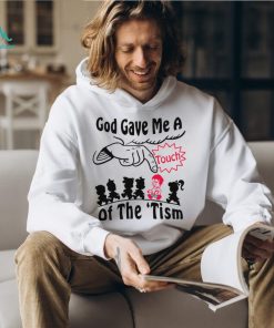 God gave me a touch of the ‘tism shirt