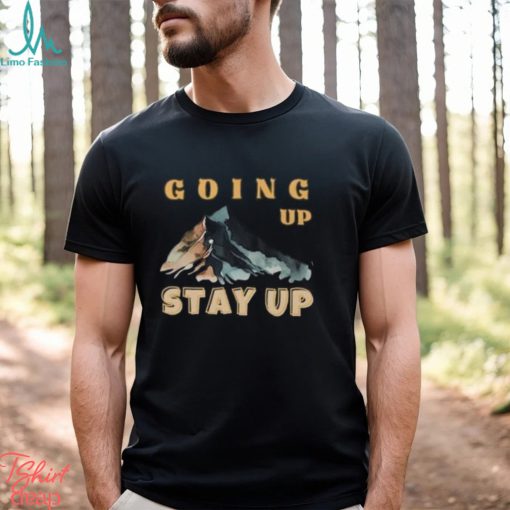 Going Up Stay Majestic Mountains Classic T Shirt