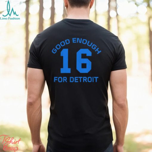 Good Enough 16 For Detroit Lions Tee Shirt