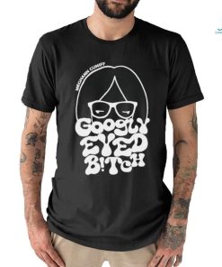Googly Eyed Bitch New t shirt