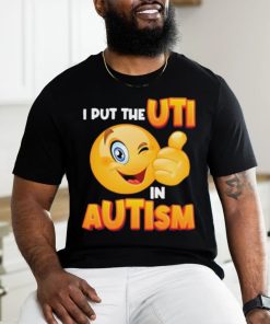 Gotfunny I Put The Uti In Autism t shirt