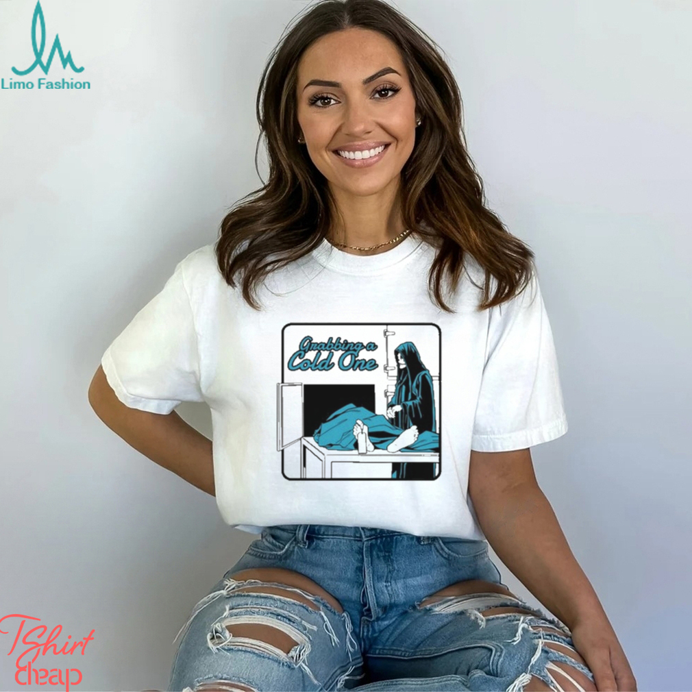 Grabbing A Cold One t shirt Grabbing A Cold One t shirt