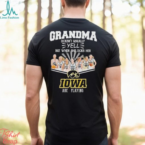 Grandma doesn’t Usually Yell But When She Does Her IOWA Are Playing Shirt