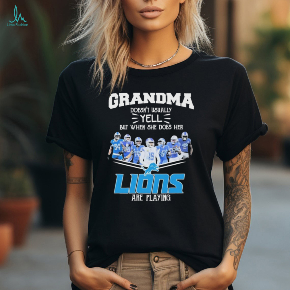 Grandma doesn’t usually yell but when she does her Lions are playing signatures shirt Grandma doesn’t usually yell but when she does her Lions are playing signatures shirt