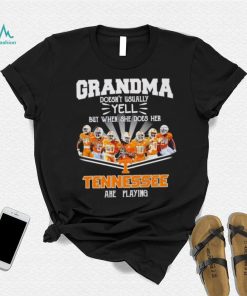 Grandma doesn’t usually yell but when she does her Tennessee are playing shirt
