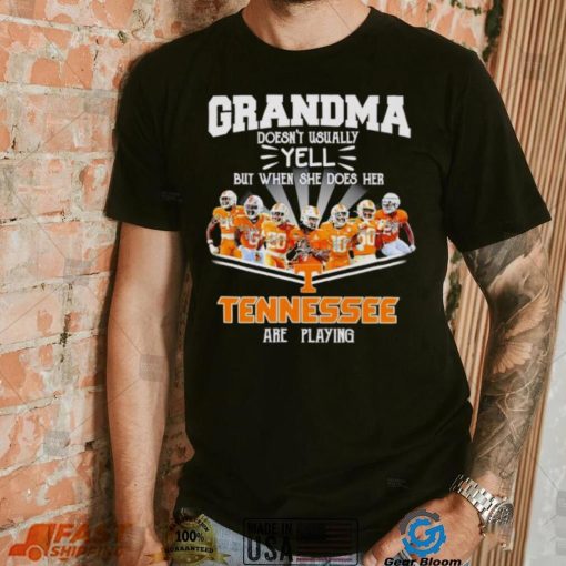 Grandma doesn’t usually yell but when she does her Tennessee are playing shirt