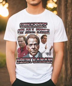 Greatest Of All Time Nick Saban Alabama Coach shirt, hoodie, sweater, long sleeve and tank top Greatest Of All Time Nick Saban Alabama Coach shirt