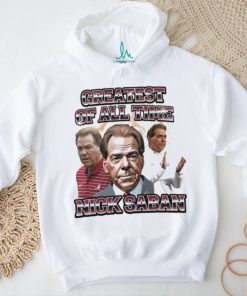 Greatest Of All Time Nick Saban Alabama Coach shirt, hoodie, sweater, long sleeve and tank top Greatest Of All Time Nick Saban Alabama Coach shirt