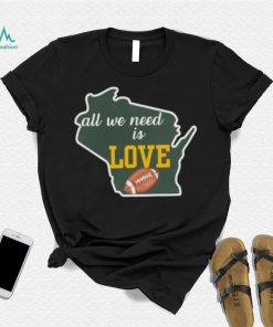 Green Bay Packers All We Need Is Love Shirt