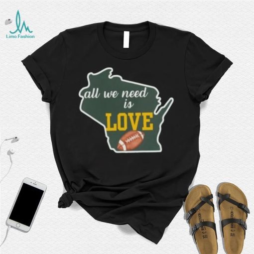 Green Bay Packers All We Need Is Love Shirt