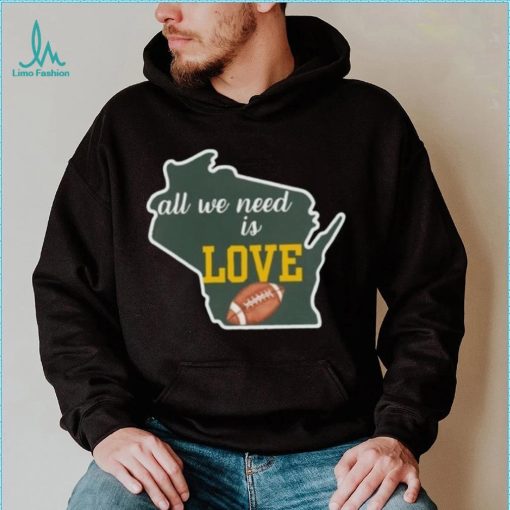 Green Bay Packers All We Need Is Love Shirt