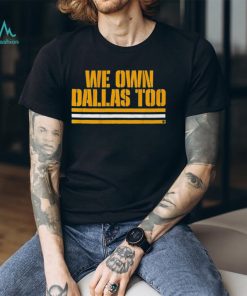 Green Bay Packers We Own Dallas Too Shirt