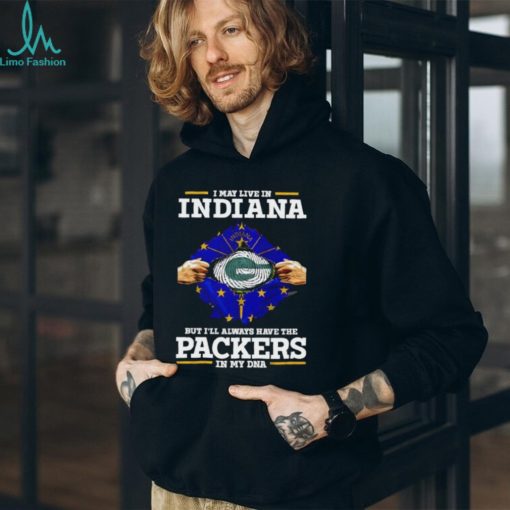 Green Parkers NFL Shirt I Live In Indiana But Ill Always Have The PACKERS In My DNA