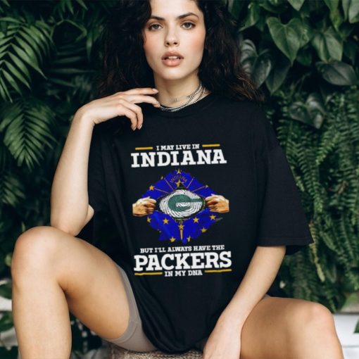 Green Parkers NFL Shirt I Live In Indiana But Ill Always Have The PACKERS In My DNA