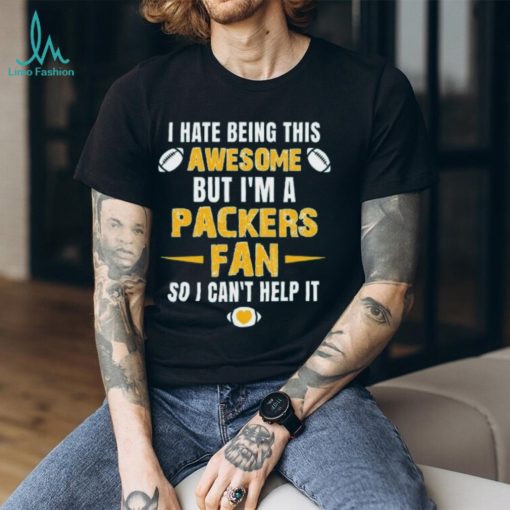 Greenbay Packers Football Fan T Shirt Arrogant Greenbay Packers Fan R shirt