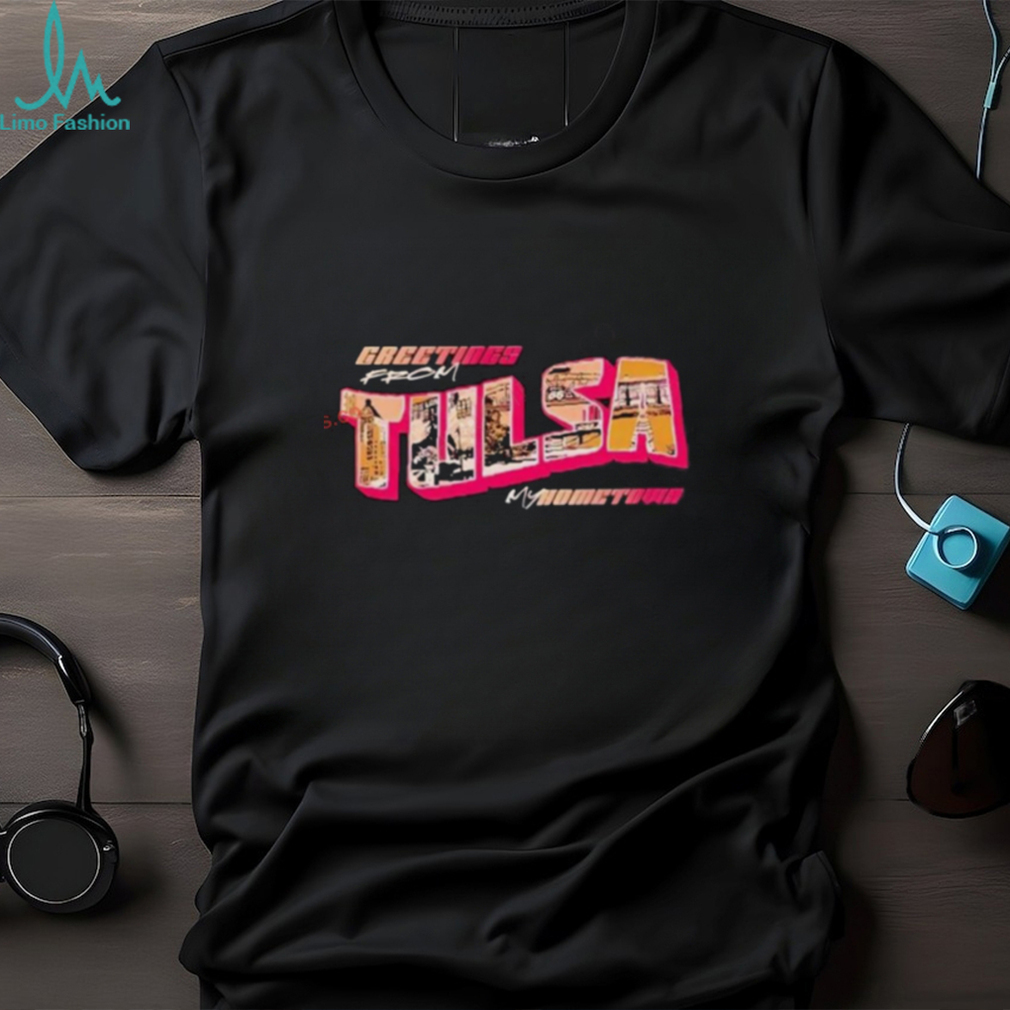 Greeting From Tulsa My Hometown Shirt Greeting From Tulsa My Hometown Shirt