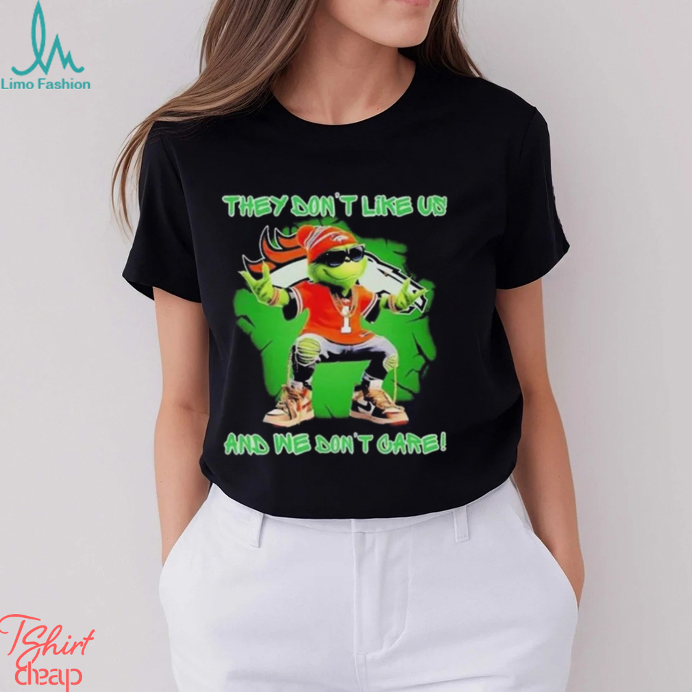 Grinch Denver Broncos They Don't Like Us And We Don't Care T Shirt Grinch Denver Broncos They Don't Like Us And We Don't Care T Shirt