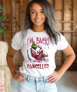 Grinch Steals I’m Back Valentine’s Day Cancelled T Shirt