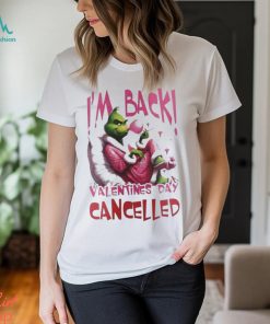 Grinch Steals I’m Back Valentine’s Day Cancelled T Shirt, hoodie, sweater, long sleeve and tank top Grinch Steals I’m Back Valentine’s Day Cancelled T Shirt