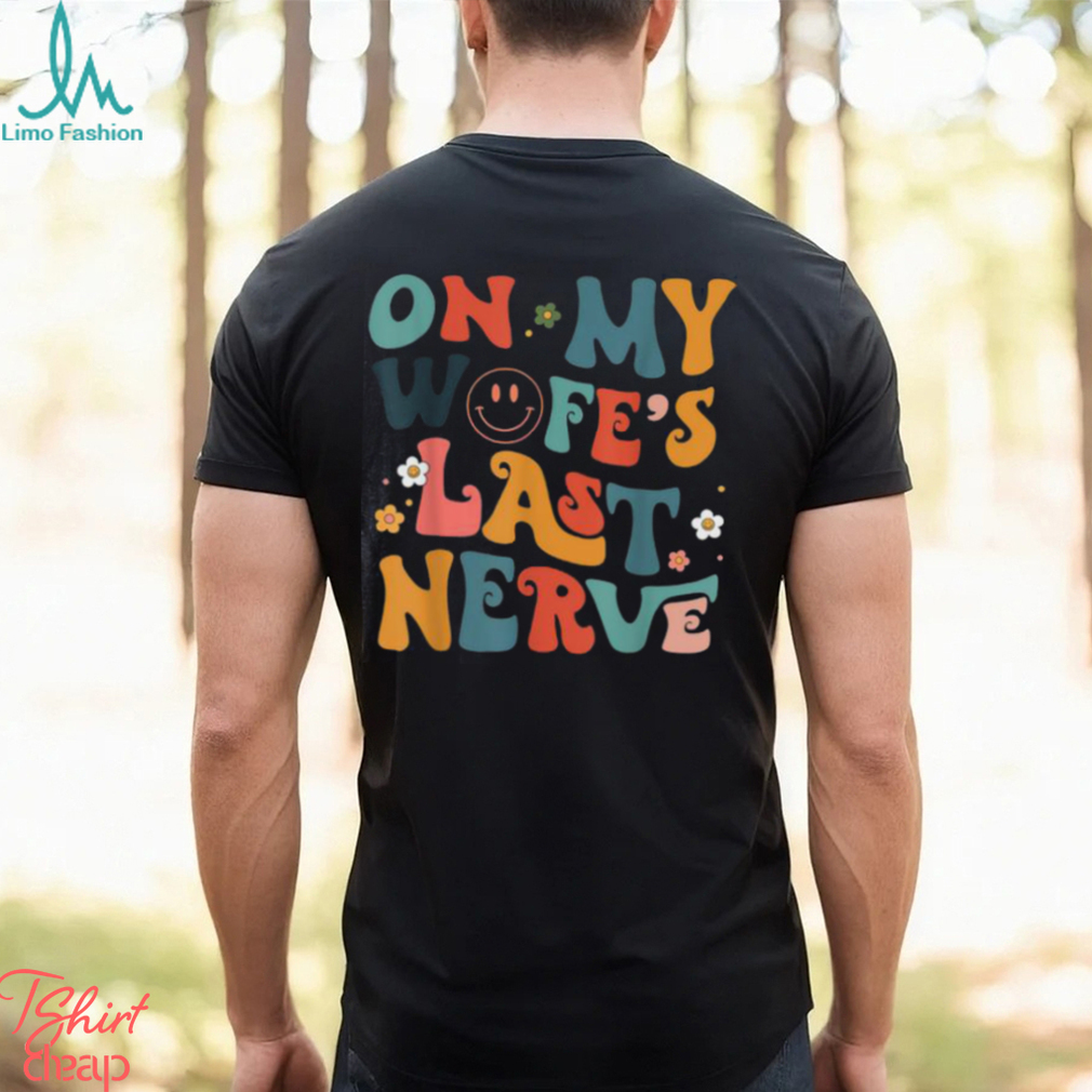Groovy On My Wifes Last Nerve Retro Funny Husband Quotes Oversized Comfort Colors T shirt Groovy On My Wifes Last Nerve Retro Funny Husband Quotes Oversized Comfort Colors T shirt