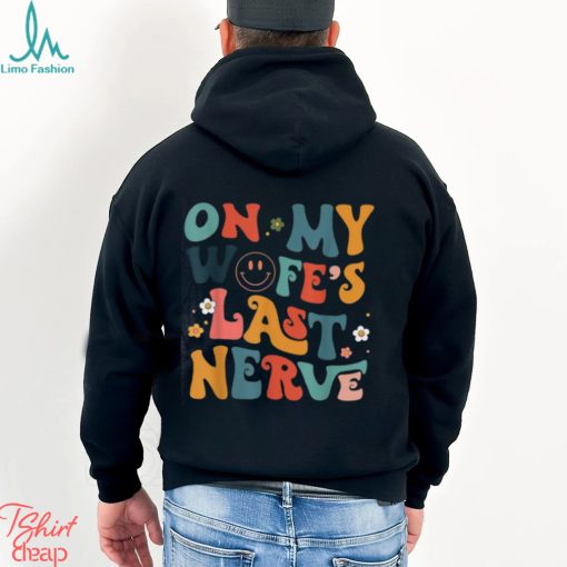 Groovy On My Wifes Last Nerve Retro Funny Husband Quotes Oversized Comfort Colors T shirt