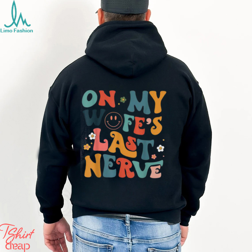 Groovy On My Wifes Last Nerve Retro Funny Husband Quotes Oversized Comfort Colors T shirt Groovy On My Wifes Last Nerve Retro Funny Husband Quotes Oversized Comfort Colors T shirt