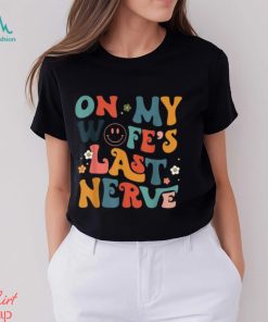 Groovy On My Wifes Last Nerve Retro Funny Husband Quotes Oversized Comfort Colors T shirt